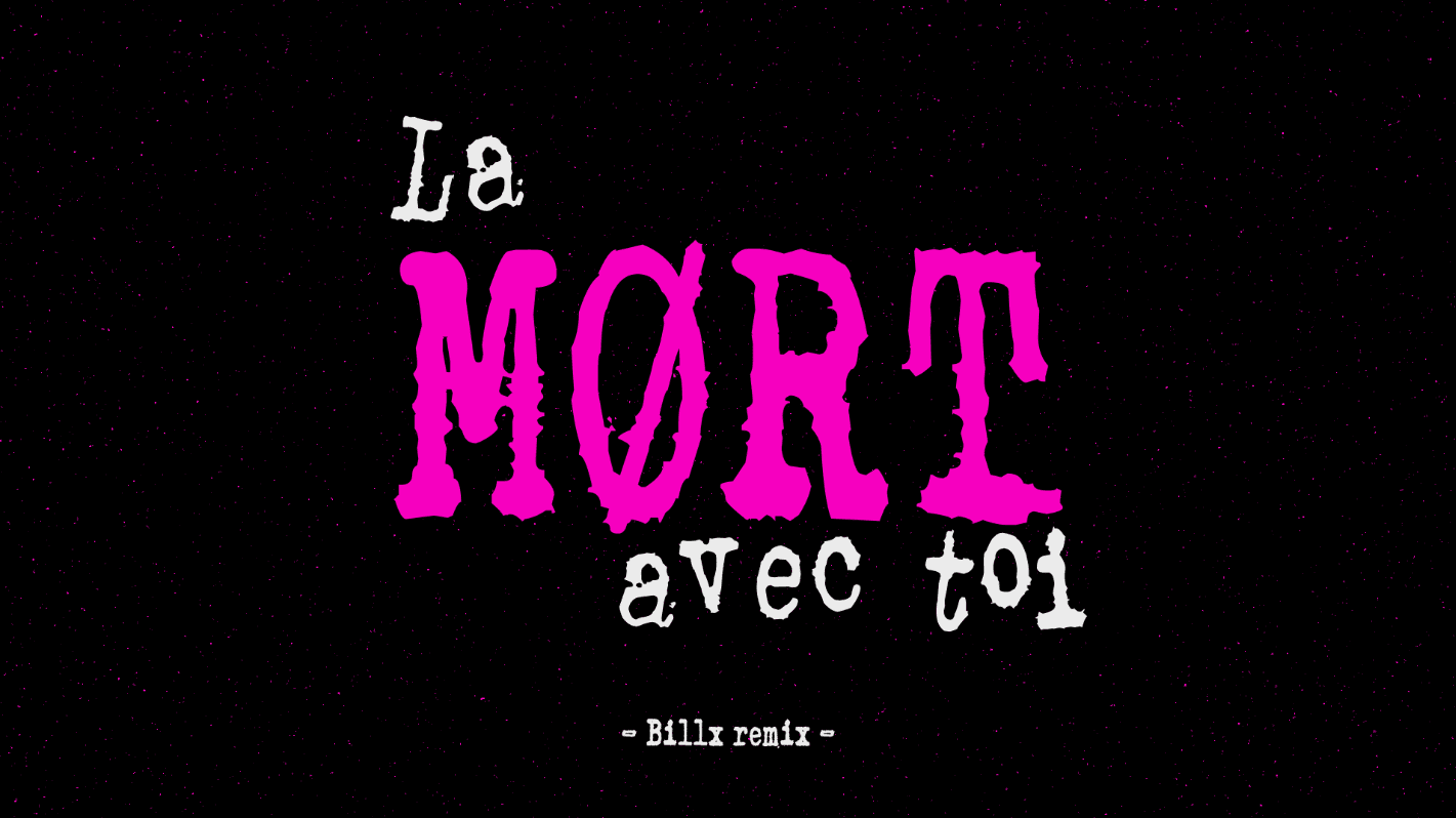 Clip musical - La mort avec toi (Billx remix)